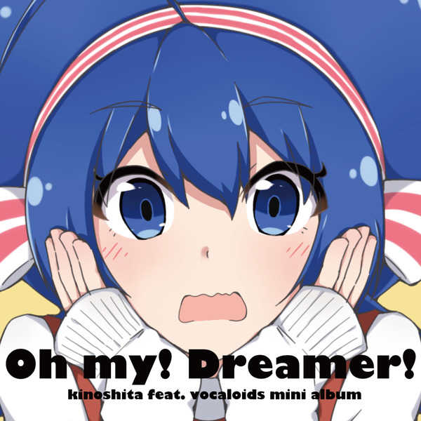 Oh my! Dreamer! [colorfulworks(キノシタ)] VOCALOID