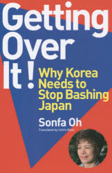 Getting Over it! Why Korea Needs to Stop Bashing Japan