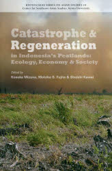 Catastrophe & Regeneration in Indonesia's Peatlands Ecology,Economy & Society