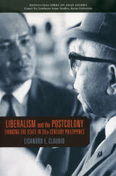 LIBERALISM and the POSTCOLONY THINKING THE STATE IN 20TH－CENTURY PHILIPPINES