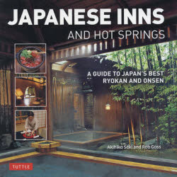 JAPANESE INNS AND HOT SPRINGS A GUIDE TO JAPAN'S BEST RYOKAN AND ONSEN