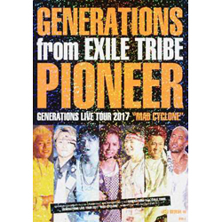 GENERATIONS from EXILE TRIBE PIONEER GENERATIONS LIVE TOUR 2017 “MAD CYCLONE"