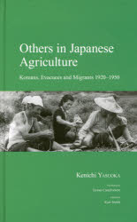 Others in Japanese Agriculture Koreans,Evacuees and Migrants 1920－1950