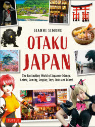 OTAKU JAPAN The Fascinating World of Japanese Manga,Anime,Gaming,Cosplay,Toys,Idoles and More!