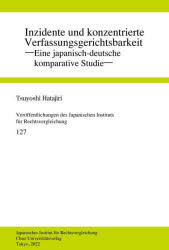 Inzidente und konzentrierte Verfassungsgerichtsbarkeit Eine japanisch-deutsche komparative Studie