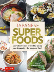 JAPANESE SUPERFOODS Learn the Secrets of Healthy Eating and Longevity-the Japanese Way!
