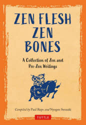 ZEN FLESH ZEN BONES A Collection of Zen and Pre-Zen Writings