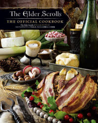 The Elder Scrollsオフィシャル・クックブック スカイリムやモロウウィンドをはじめ、タムリエル各地のレシピを収録