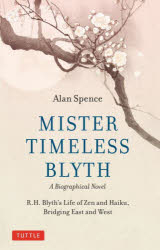 MISTER TIMELESS BLYTH R.H.Blyth's Life of Zen and Haiku,Bridging East and West A Biographical Novel