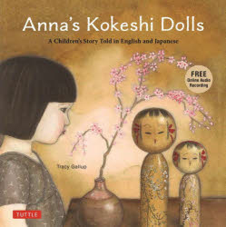 Anna's Kokeshi Dolls A Children's Story Told in English and Japanese
