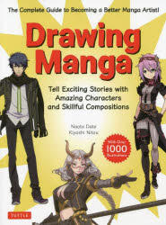 Drawing Manga The Complete Guide to Becoming a Better Manga Artist! Tell Exciting Stories with Amazing Characters and Skillful C