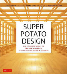 SUPER POTATO DESIGN THE COMPLETE WORKS OF TAKASHI SUGIMOTO JAPAN'S LEADING INTERIOR DESIGNER