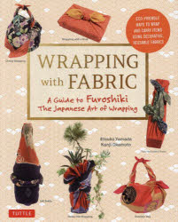 WRAPPING with FABRIC A Guide to Furoshiki The Japanese Art of Wrapping