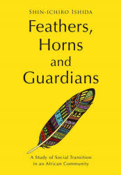 Feathers,Horns and Guardians A Study of Social Transition in an African Community