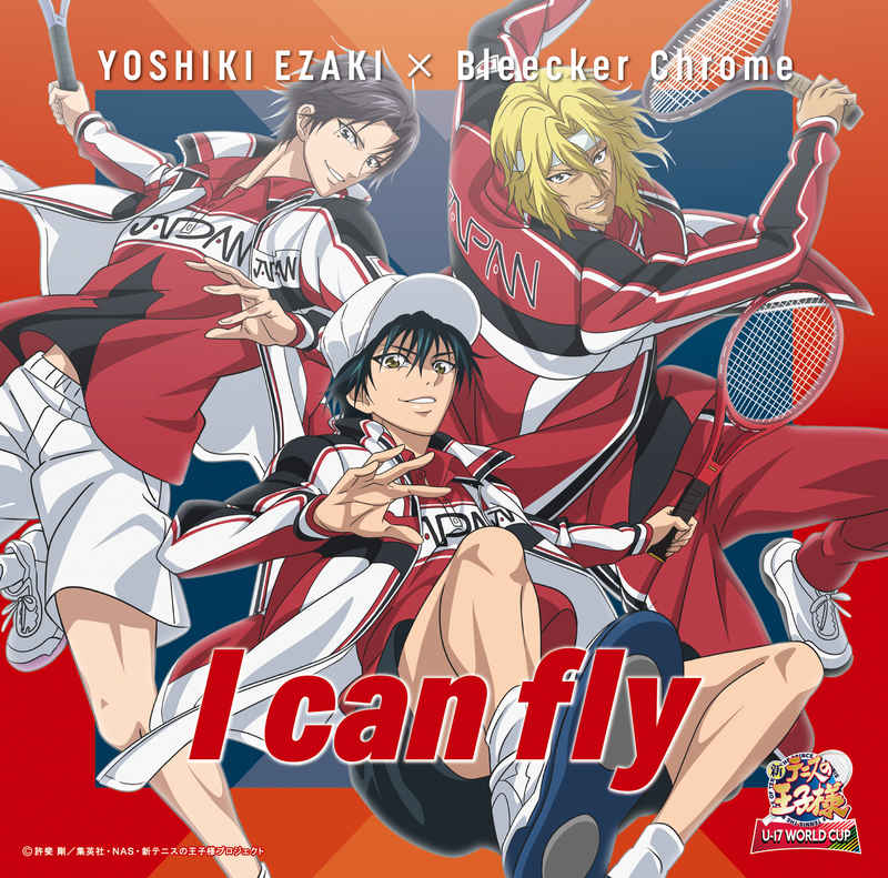 (CD)「新テニスの王子様 U-17 WORLD CUP」オープニングテーマ I can fly(TYPE-B)/YOSHIKI EZAKI×Bleecker Chrome